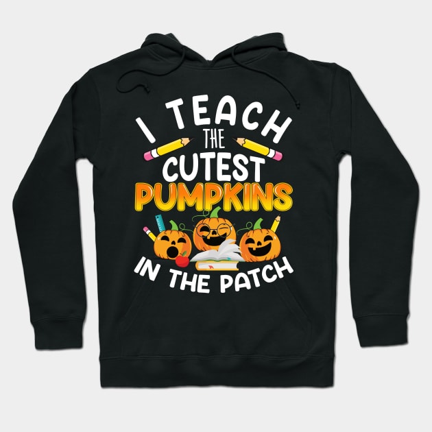 I Teach The Cutest Pumpkins In The Patch Halloween Teacher Hoodie by saugiohoc994